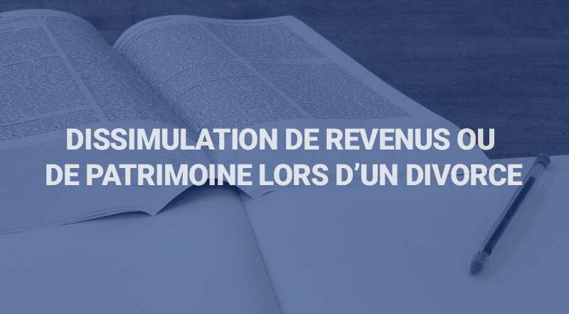 dissimulation de revenus ou de patrimoine lors d'un divorce