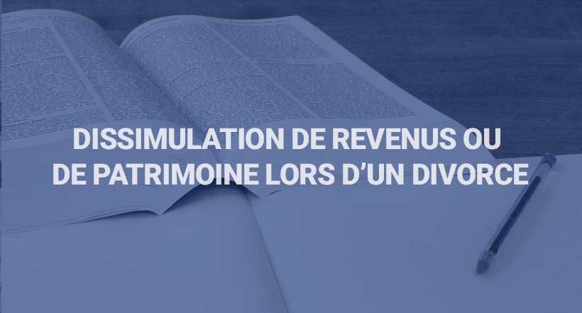 dissimulation de revenus ou de patrimoine lors d'un divorce