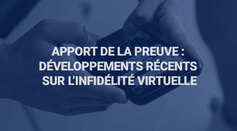 Apport de la preuve et développements récents sur l'infidélité virtuelle